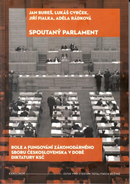 Spoutaný parlament : role a fungování zákonodárného sboru Československa v době diktatury KSČ