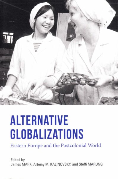 Alternative globalizations : Eastern Europe and the postcolonial world