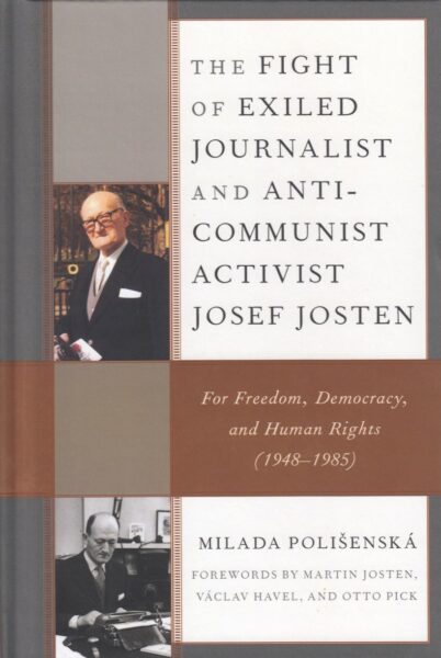 The fight of exiled journalist and anti-communist activist Josef Josten : for freedom, democracy, and human rights (1948-1985)