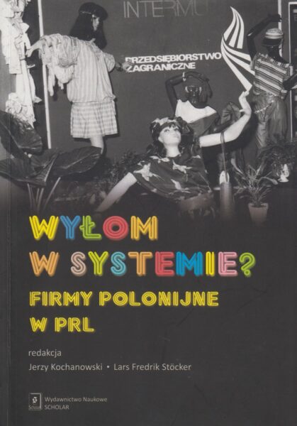Wyłom w systemie? : firmy polonijne w PRL