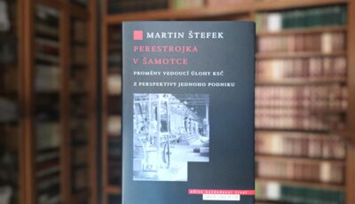 Právě vyšlo: Perestrojka v Šamotce: Proměny vedoucí úlohy KSČ z perspektivy jednoho podniku