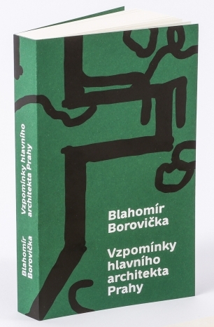 Blahomír Borovička. Vzpomínky hlavního architekta Prahy.