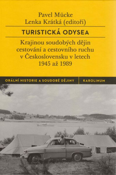 Turistická odysea. Krajinou soudobých dějin cestování a cestovního ruchu v Československu v letech 1945 až 1989
