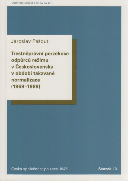 Trestněprávní perzekuce odpůrců režimu v Československu v období takzvané normalizace (1969-1989)