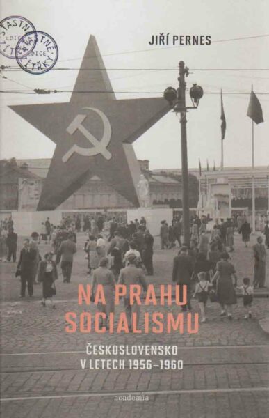 Na prahu socialismu. Československo v letech 1956–1960