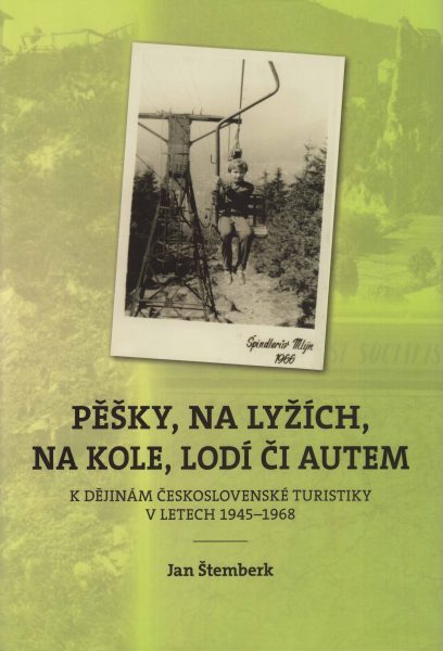 Pěšky, na lyžích, na kole, lodí či autem. K dějinám československé turistiky v letech 1945–1968