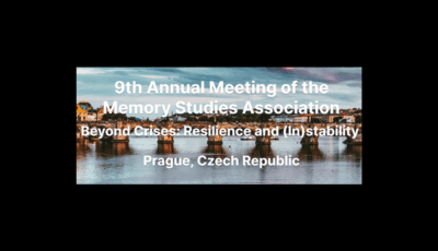 9th Annual Meeting of the  Memory Studies Association  Beyond Crises: Resilience and (In)stability